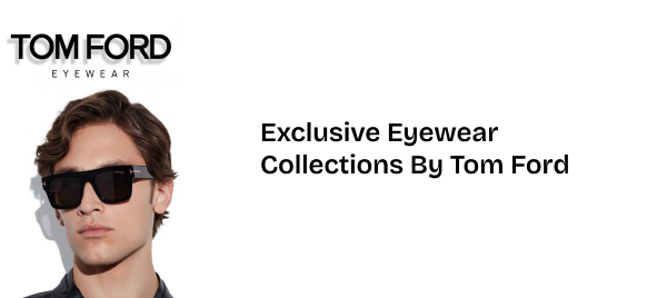 Tom Ford exclusive eyewear collections
